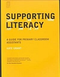Supporting Literacy : A Guide for Primary Classroom Assistants (Paperback)