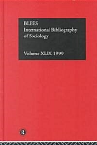 IBSS: Sociology: 1999 Vol.49 (Hardcover)