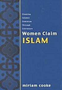 Women Claim Islam : Creating Islamic Feminism Through Literature (Paperback)
