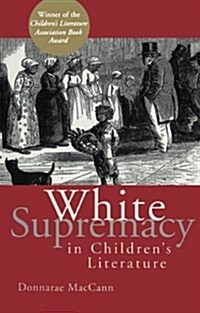 White Supremacy in Childrens Literature : Characterizations of African Americans, 1830-1900 (Paperback)
