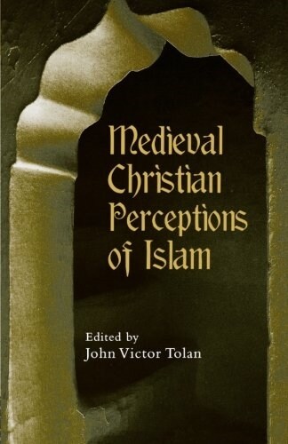 Medieval Christian Perceptions of Islam : A Book of Essays (Paperback)