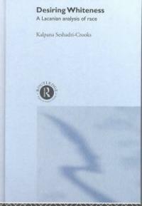 Desiring whiteness : a Lacanian analysis of race