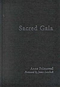 Sacred Gaia : Holistic Theology and Earth System Science (Hardcover)