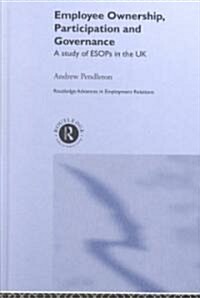 Employee Ownership, Participation and Governance : A Study of ESOPs in the UK (Hardcover)