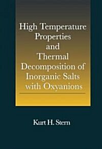 High Temperature Properties and Thermal Decomposition of Inorganic Salts with Oxyanions (Hardcover)