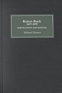 Robert Boyle (1627-91): Scrupulosity and Science (Hardcover)