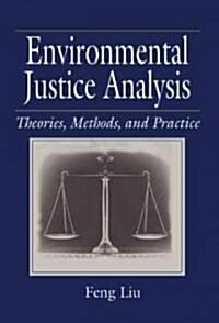 Environmental Justice Analysis : Theories, Methods, and Practice (Paperback)