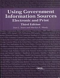 Using Government Information Sources: Electronic and Print Third Edition (Hardcover, 3)