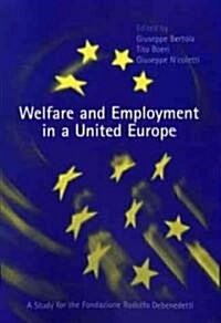 Welfare and Employment in a United Europe: A Study for the Fondazione Rdolofo DeBenedetti (Hardcover)