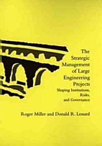 The Strategic Management of Large Engineering Projects: Shaping Institutions, Risks, and Governance (Hardcover)