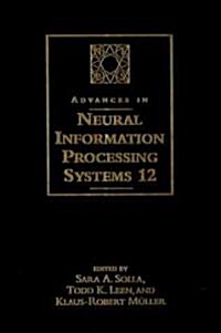 Advances in Neural Information Processing Systems 12: Proceedings of the 1999 Conference (Hardcover)