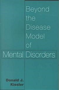 Beyond the Disease Model of Mental Disorders (Paperback)