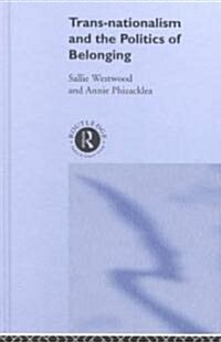 Trans-Nationalism and the Politics of Belonging (Hardcover)