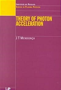 Theory of Photon Acceleration (Hardcover)
