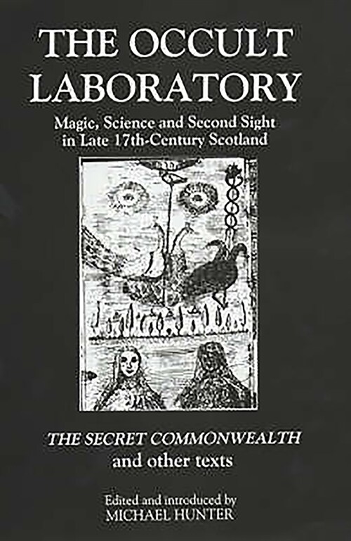 The Occult Laboratory : Magic, Science and Second Sight in Late Seventeenth-Century Scotland. A new edition (Hardcover)