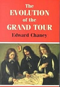 The Evolution of the Grand Tour : Anglo-Italian Cultural Relations Since the Renaissance (Paperback)