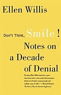 Dont Think, Smile!: Notes on a Decade of Denial (Paperback)