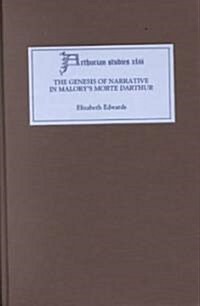 The Genesis of Narrative in Malorys Morte Darthur (Hardcover)