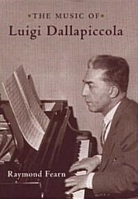 The Music of Luigi Dallapiccola (Hardcover, New)
