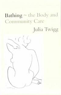 Bathing - the Body and Community Care (Paperback)