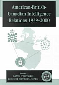 American-British-Canadian Intelligence Relations, 1939-2000 (Paperback)