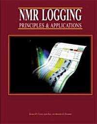 Nmr Logging Principles and Applications (Hardcover)