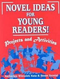 Novel Ideas for Young Readers!: Projects and Activities (Paperback)