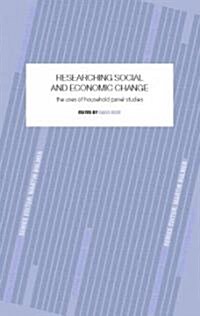Researching Social and Economic Change : The Uses of Household Panel Studies (Paperback)