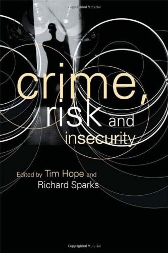 Crime, Risk and Insecurity : Law and Order in Everyday Life and Political Discourse (Hardcover)