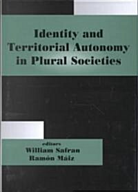 Identity and Territorial Autonomy in Plural Societies (Hardcover)