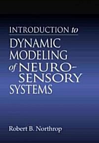 Introduction to Dynamic Modeling of Neuro-Sensory Systems (Hardcover)