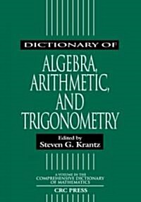 Dictionary of Algebra, Arithmetic, and Trigonometry (Paperback)