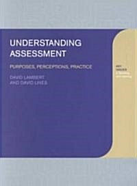 Understanding Assessment : Purposes, Perceptions, Practice (Paperback)