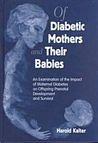 Of Diabetic Mothers and Their Babies (Hardcover)