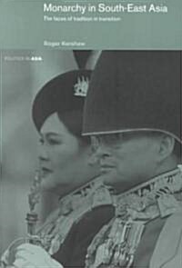 Monarchy in South East Asia : The Faces of Tradition in Transition (Paperback)