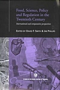 Food, Science, Policy and Regulation in the Twentieth Century : International and Comparative Perspectives (Hardcover)