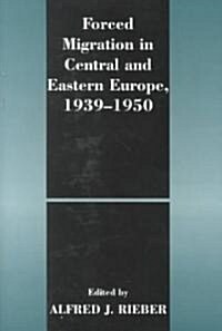 Forced Migration in Central and Eastern Europe, 1939-1950 (Hardcover)
