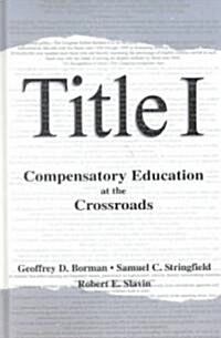Title I: Compensatory Education at the Crossroads (Hardcover)