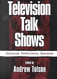 Television Talk Shows: Discourse, Performance, Spectacle (Hardcover)