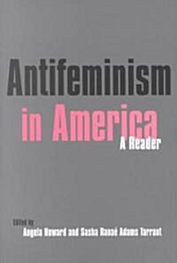 Antifeminism in America: A Historical Reader (Paperback)
