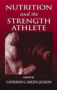 Nutrition and the Strength Athlete (Hardcover)