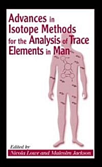 Advances in Isotope Methods for the Analysis of Trace Elements in Man (Hardcover)