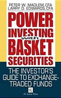 Power Investing with Basket Securities: The Investors Guide to Exchange-Traded Funds (Hardcover)