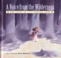(A)voice from the wildernesss: the story of Anna Howard Shaw