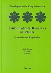 Carbohydrate Reserves in Plants - Synthesis and Regulation (Hardcover)