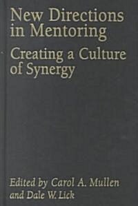 New Directions in Mentoring : Creating a Culture of Synergy (Hardcover)