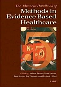 The Advanced Handbook of Methods in Evidence Based Healthcare (Hardcover)