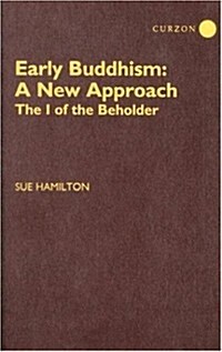 Early Buddhism: A New Approach : The I of the Beholder (Hardcover)