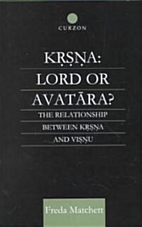 Krsna: Lord or Avatara? : The Relationship Between Krsna and Visnu (Hardcover)