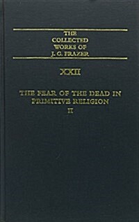 The Fear of the Dead in Primitive Religion (Hardcover)